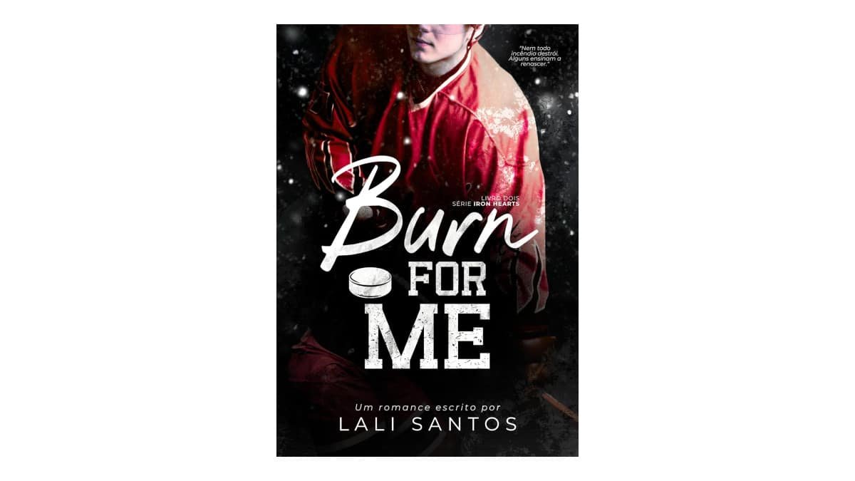 Burn For Me (Iron Hearts Livro 2)