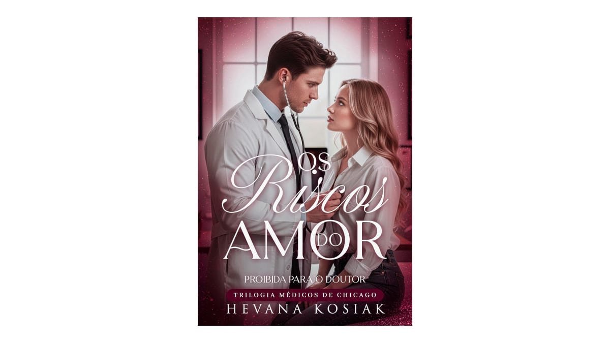 OS RISCOS DO AMOR: PROIBIDA PARA O DOUTOR – TRILOGIA MÉDICOS DE CHICAGO