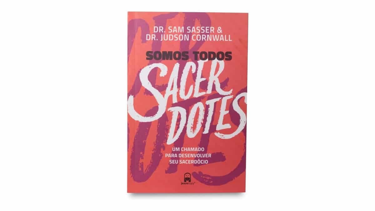 Somos Todos Sacerdotes – Sam Sasser & Judson Cornwall | Descubra Seu Chamado ao Sacerdócio Cristão e Louvor Autêntico