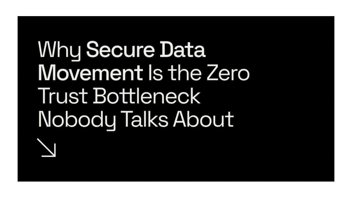 Transferência segura de dados se torna desafio oculto no modelo Zero Trust